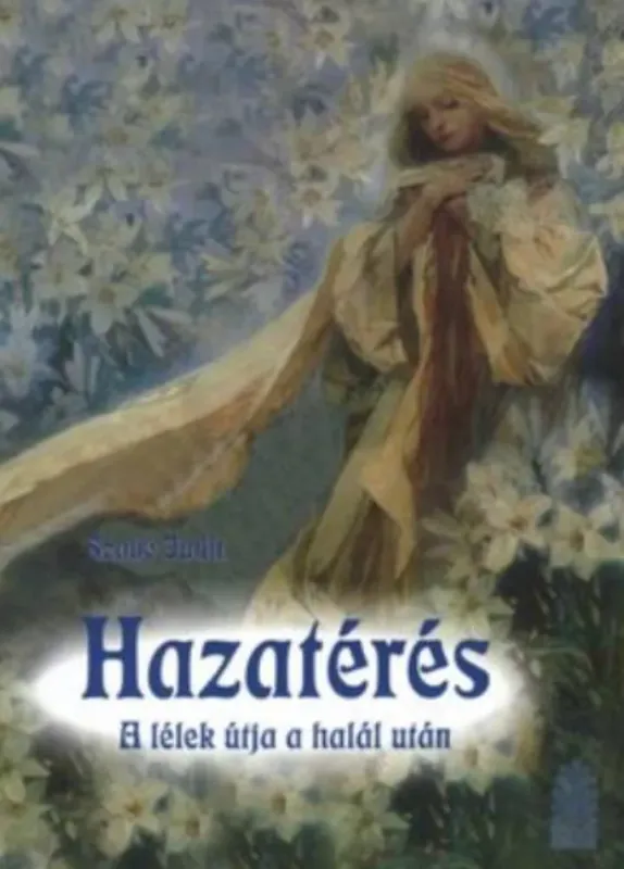 Azonnali szállítás Hazatérés - A lélek útja a halál után - Szabó Judit