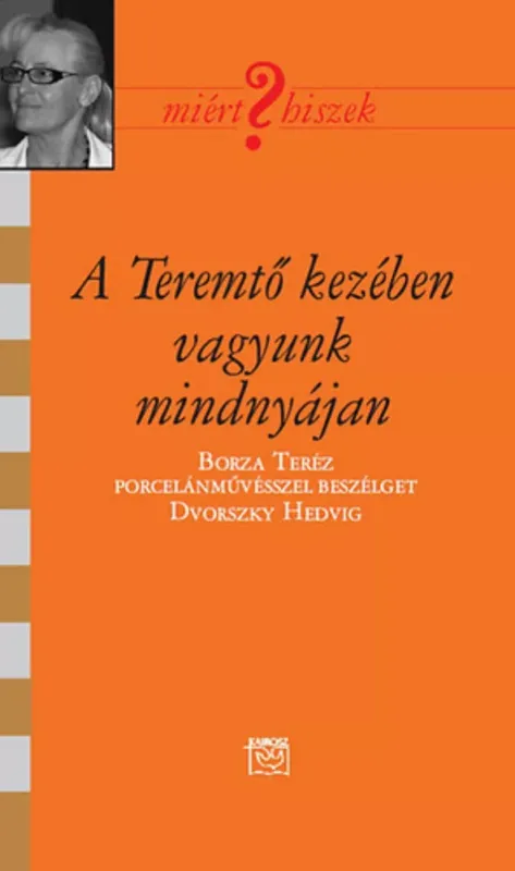 Legjobb ár A Teremtő kezében vagyunk mindnyájan - Dvorszky Hedvig
