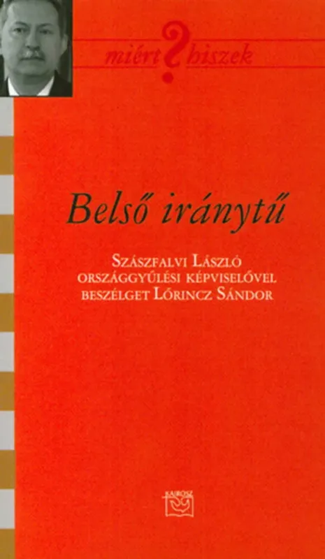 Szezonális akció Belső iránytű - Szászfalvi László országgyűlési képviselővel beszélget Lőrincz Sándor