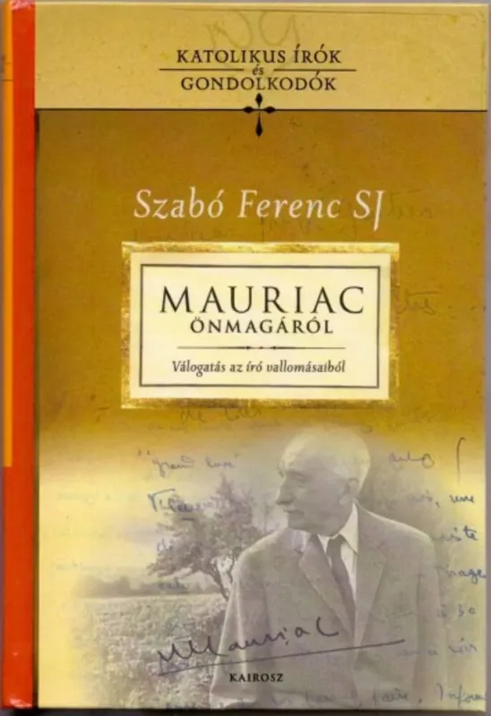Mauriac önmagáról - Válogatás az író vallomásaiból - François Mauriac Gyors kiszállítás