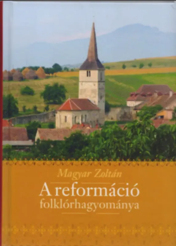 Biztonságos vásárlás A reformáció folklórhagyománya - Magyar Zoltán