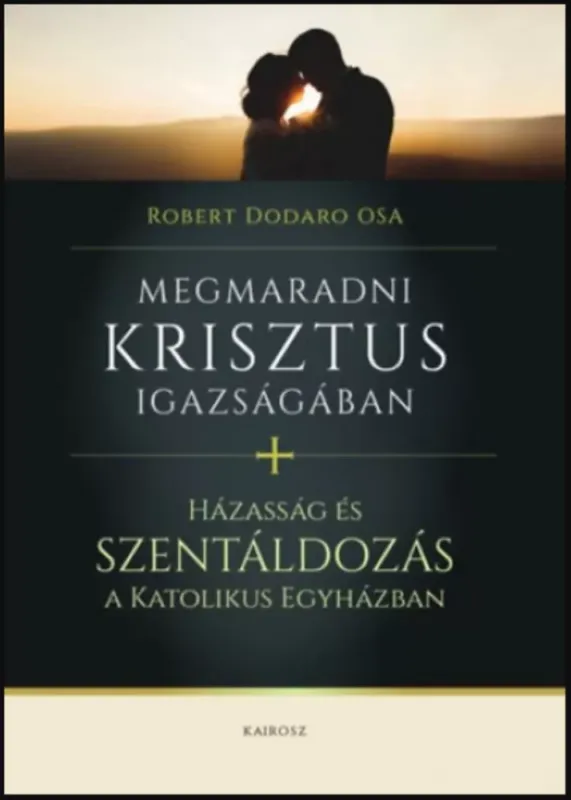 Megmaradni Krisztus igazságában - Robert Dodaro OSA Exkluzív ajánlat