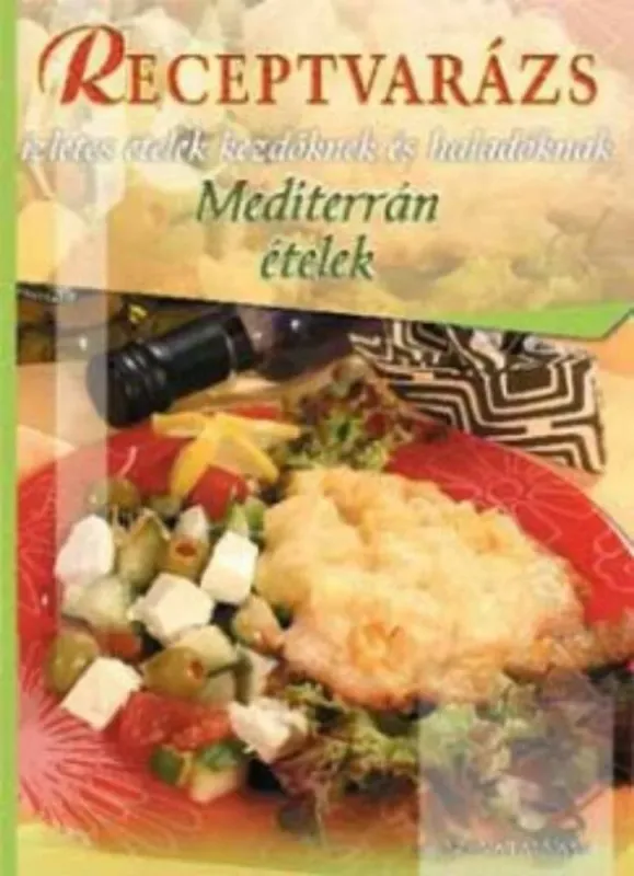 Receptvarázs 41. - Mediterrán ételek - Ízletes ételek kezdőknek és haladóknak Biztonságos fizetés