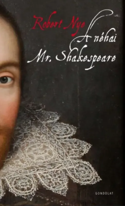 Gyors kiszállítás A néhai Mr. Shakespeare - Robert Nye