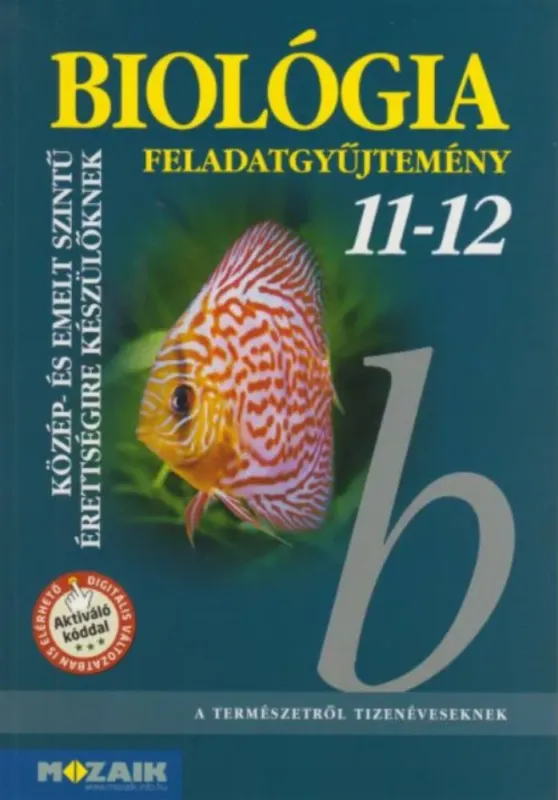 Rendeld meg most Biológia 11-12. Közép- és emelt szintű érettségire készülőknek - feladatgyűjtemény - Gál Béla és Gál Viktória
