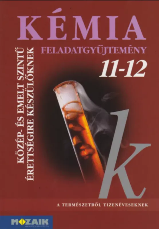 Kémia 11-12. - Feladatgyűjtemény közép- és emelt szintű érettségire készülőknek Végkiárusítás