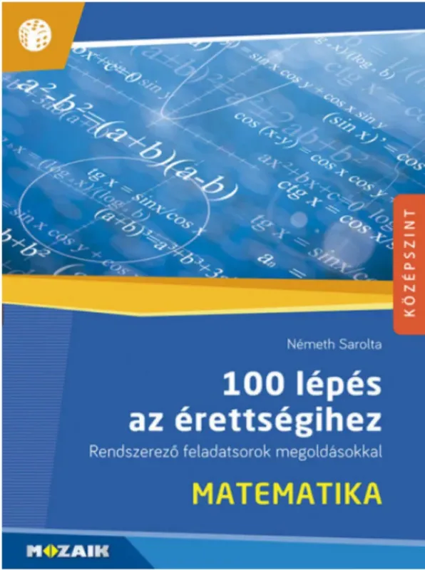 Biztonságos fizetés 100 lépés az érettségihez - Matematika - Németh Sarolta