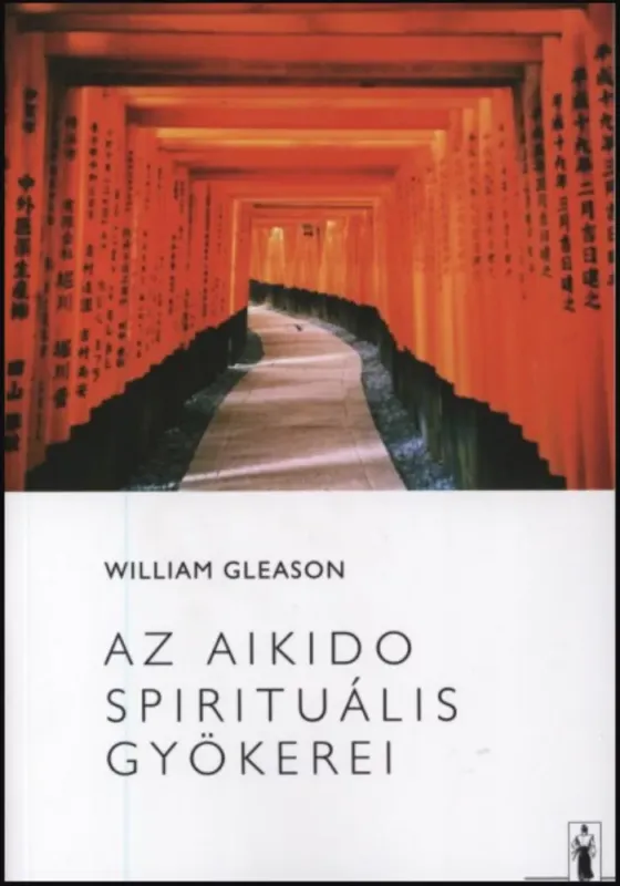 Árengedmény Az Aikido spirituális gyökerei - William Gleason