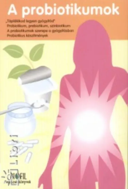Ne maradj le A probiotikumok - Dr. Pitlik Ervin
