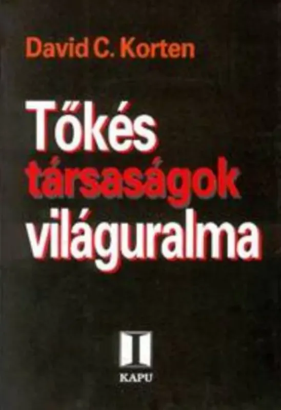 Akció Tőkés társaságok világuralma - David C. Korten