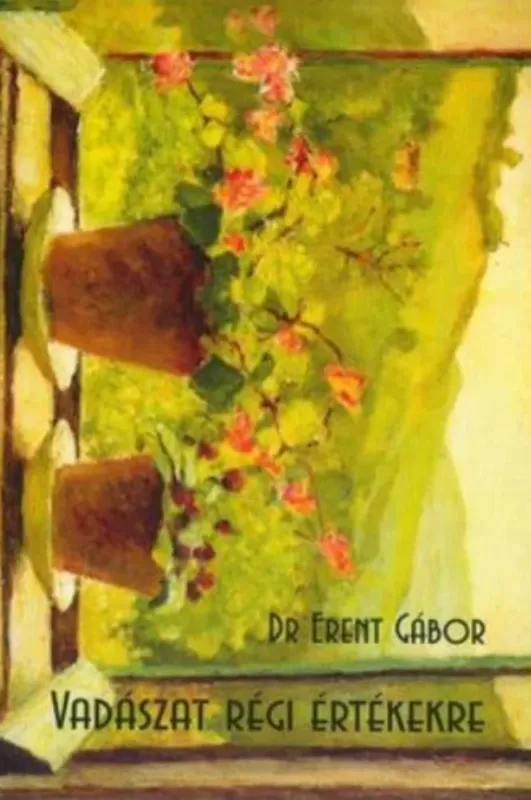 Vadászat régi értékekre - Dr. Erent Gábor Végkiárusítás