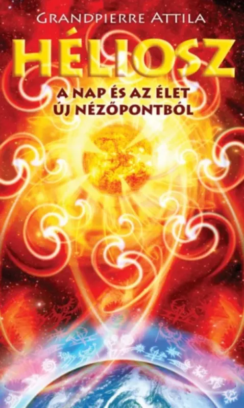 Héliosz - A Nap és az élet új nézőpontból - Grandpierre Attila Azonnal elérhető