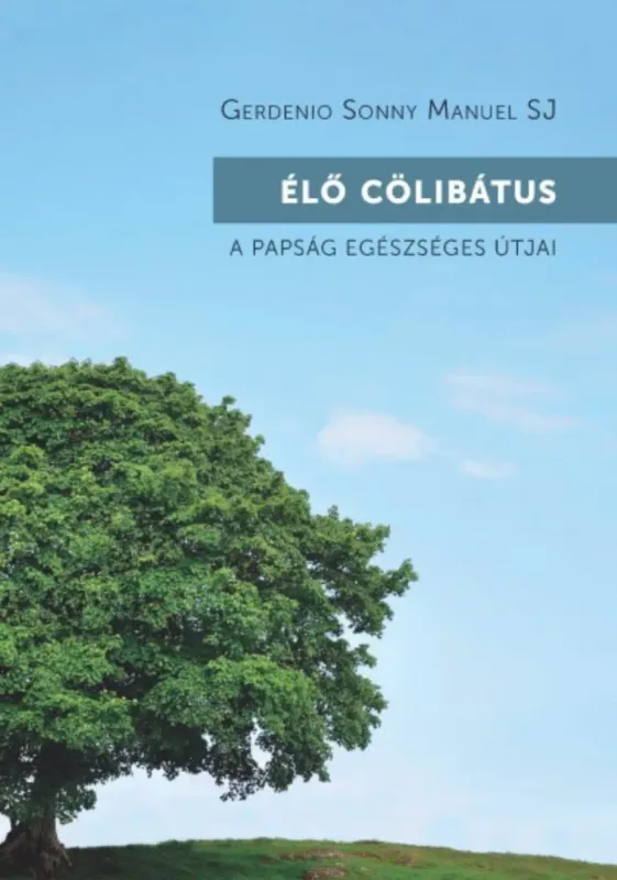 Élő cölibátus - A papság egészséges útjai - Gerdenio Sonny Manuel SJ Exkluzív ajánlat