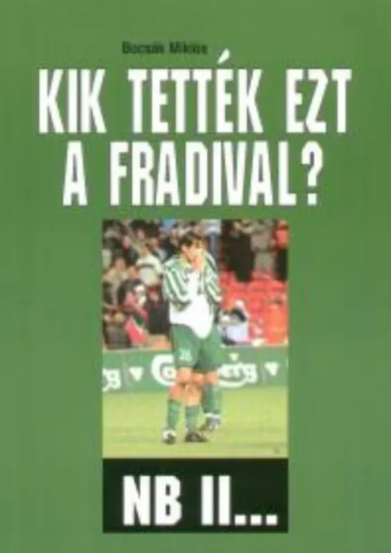 Kik tették ezt a Fradival? - NB II... - Bocsák Miklós Gyors szállítás