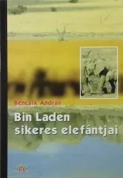 Bin laden sikeres elefántjai - Bencsik András Gyors kiszállítás