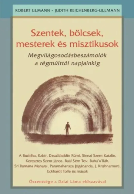 Szentek, bölcsek, mesterek és misztikusok - Megvilágosodásbeszámolók a régmúlttól napjainkig Csak ma