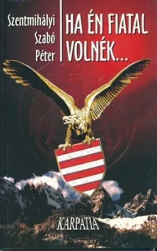 Ha én fiatal volnék... - Szentmihályi Szabó Péter Nézd meg most