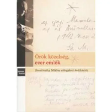 Kihagyhatatlan ajánlat Örök közelség, ezer emlék - Szentkuthy Miklós válogatott dedikációi