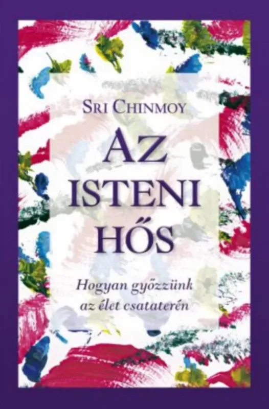 Az isteni hős - Sri Chinmoy Újdonság