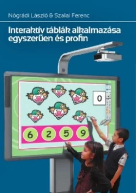 Ne maradj le Interaktív táblák alkalmazása egyszerűen és profin - Nógrádi László
