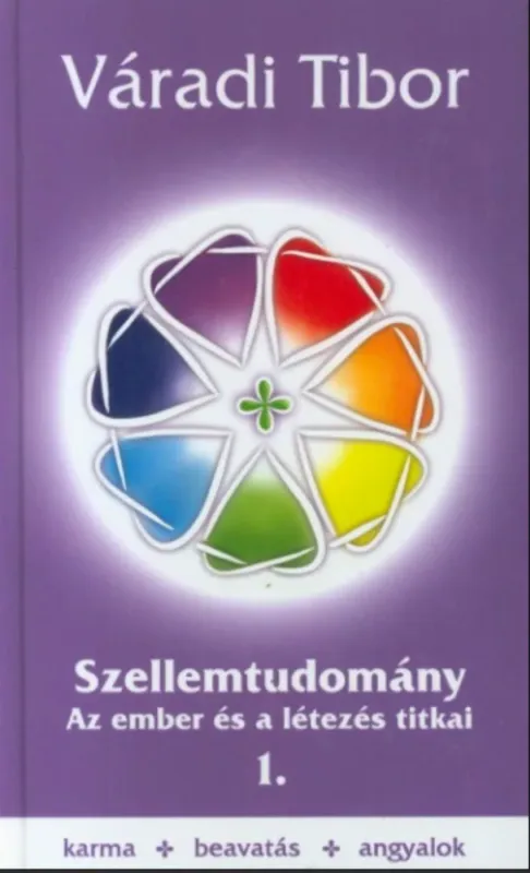 Kiárusítás Szellemtudomány 1. - Az ember és a létezés titkai - Váradi Tibor
