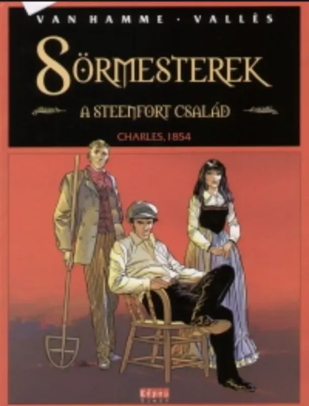 Sörmesterek 1. - A Steenfort család - Charles, 1854 - Jules Valles - Jean Van Hamme Kedvezmény