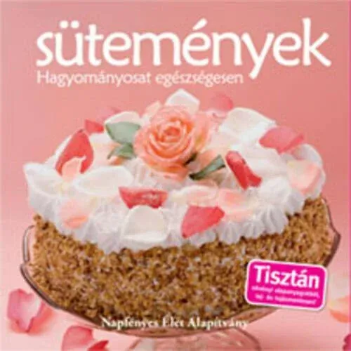 Sütemények - Hagyományosat egészségesen Vedd meg online