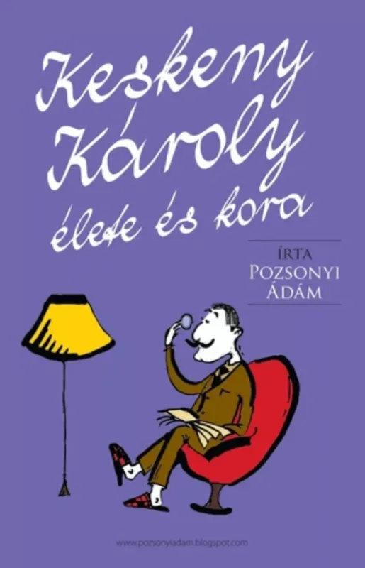 Csak ma Keskeny Károly élete és kora - Pozsonyi Ádám