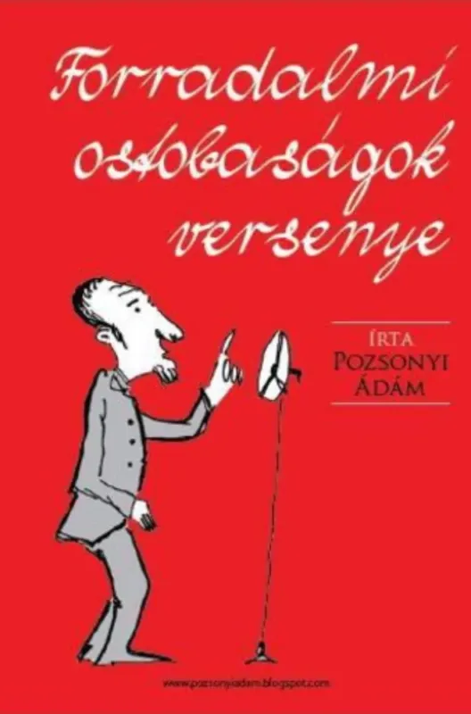 Kedvezmény Forradalmi ostobaságok versenye - Pozsonyi Ádám