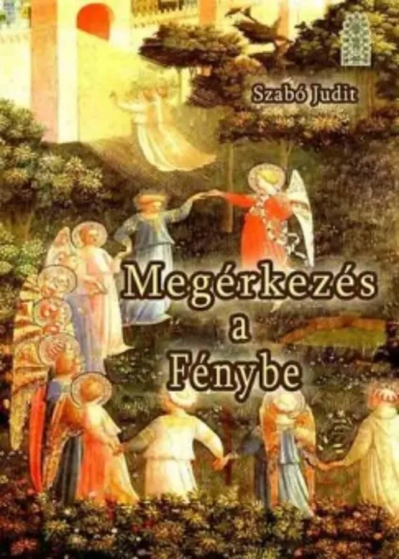 Utolsó esély Megérkezés a fénybe - Szabó Judit