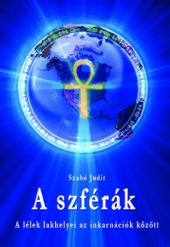 A szférák - A lélek lakhelyei az inkarnációk között - Szabó Judit Biztonságos vásárlás
