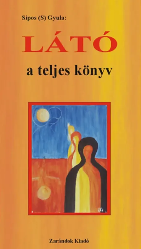 Vásárlói kedvenc Látó - A teljes könyv - Sípos (S) Gyula
