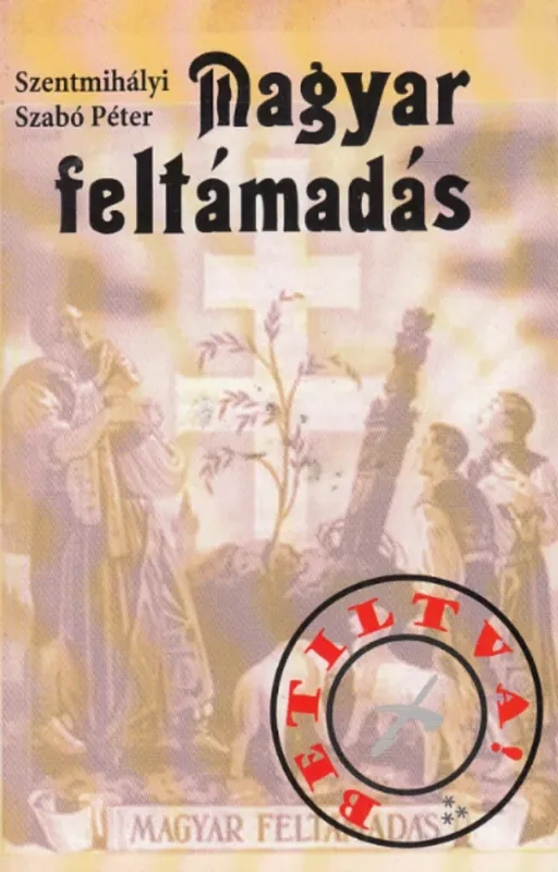 Ajánlat Magyar feltámadás - Szentmihályi Szabó Péter