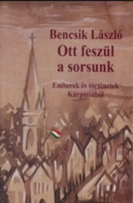 Csak ma Ott feszül a sorsunk - Bencsik László