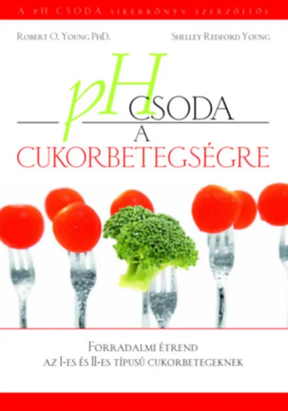 pH csoda a cukorbetegségre - Dr. Robert O. Young - Shelley Redford Young Azonnal elérhető