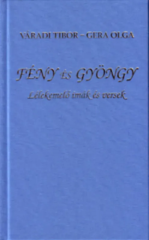 Fény és Gyöngy - Váradi Tibor - Gera Olga Vedd meg online