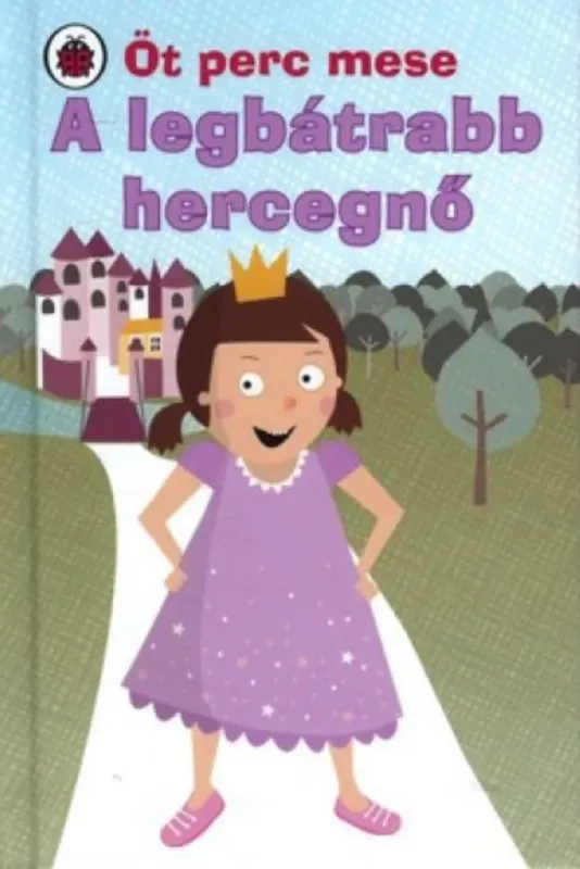 A legbátrabb hercegnő - Öt perc mese - Rebeka Lim Gyors kiszállítás