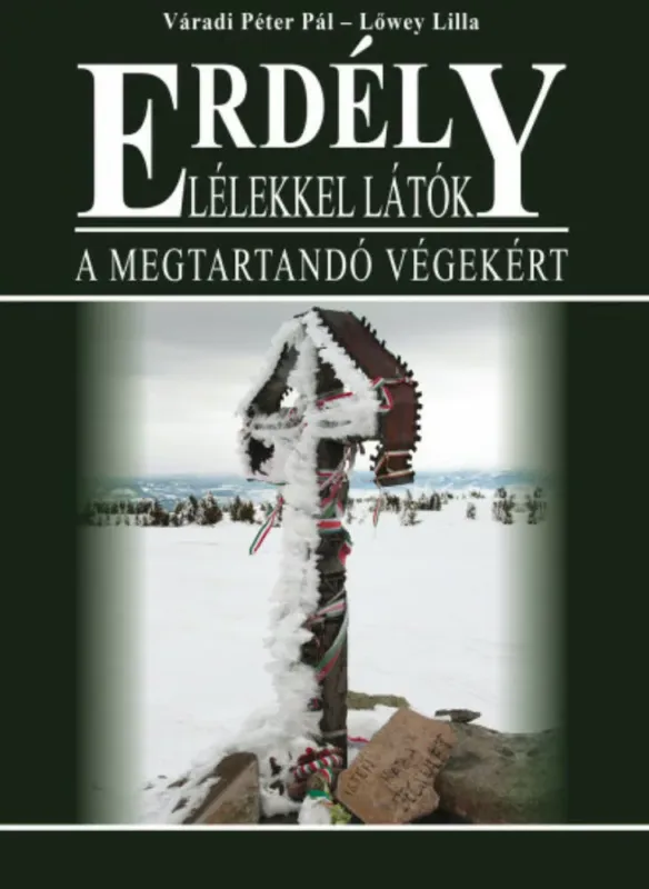 Erdély - Lélekkel látók - Lőwey Lilla - Váradi Péter Pál Legjobb ár