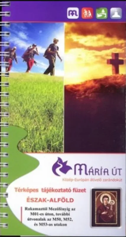 Mária út - Észak-Alföld térképes tájékoztató füzet Szuper ajánlat