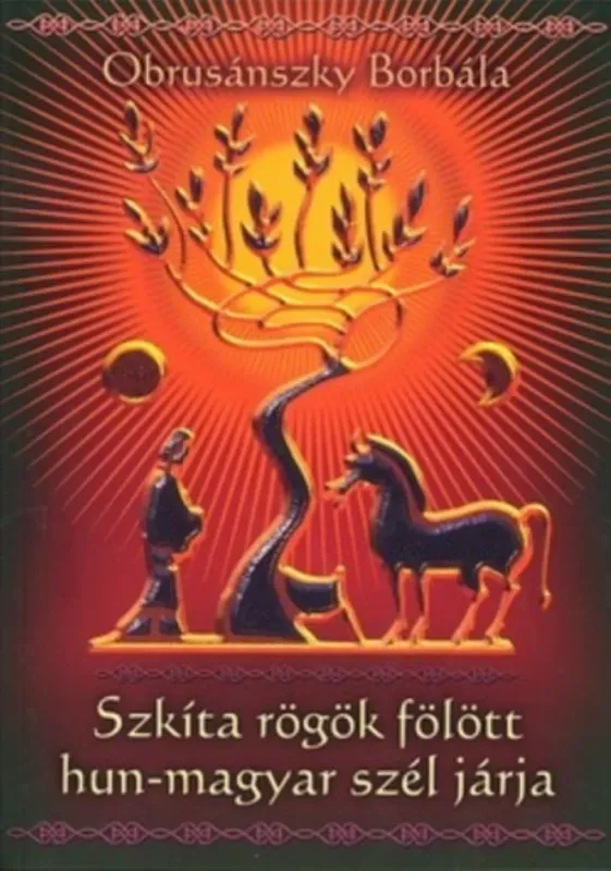 Legnépszerűbb Szkíta rögök fölött hun-magyar szél járja - Obrusánszky Borbála