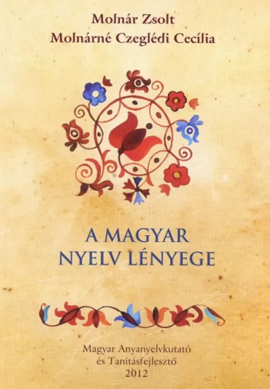 Újdonság A magyar nyelv lényege - Molnár Zsolt - Molnárné Czeglédi Cecília