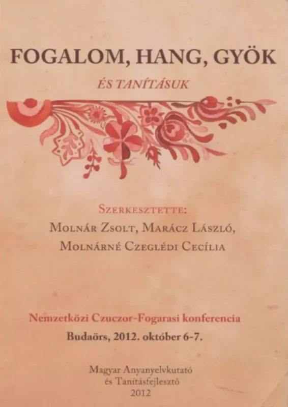 Fogalom, hang, gyök és tanításuk - Molnár Zsolt - Marácz László - Molnárné Czeglédi Cecília Vedd meg online