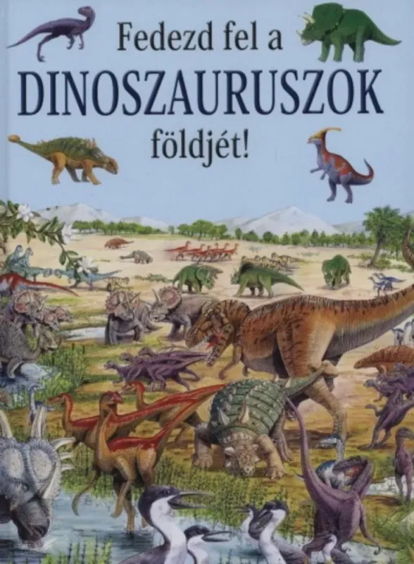 Ajánlat Fedezd fel a dinoszauruszok földjét! - Rosie Heywood