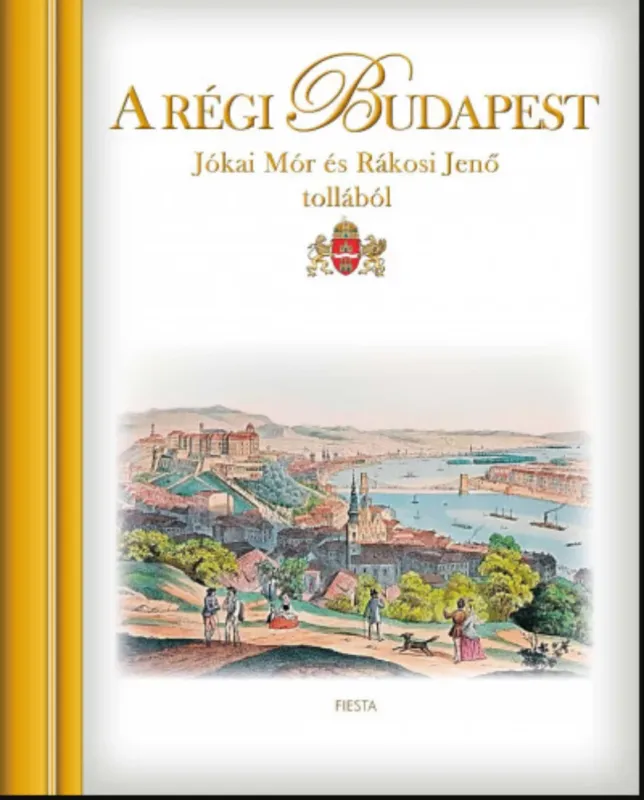 A régi Budapest - Jókai Mór és Rákosi Jenő tollából - Kisbán Gyula Kihagyhatatlan ajánlat