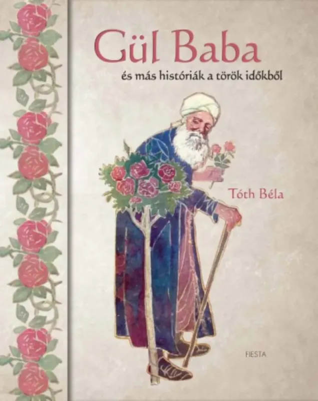 Gül Baba - és más históriák a török időkből - Tóth Béla Árcsökkenés