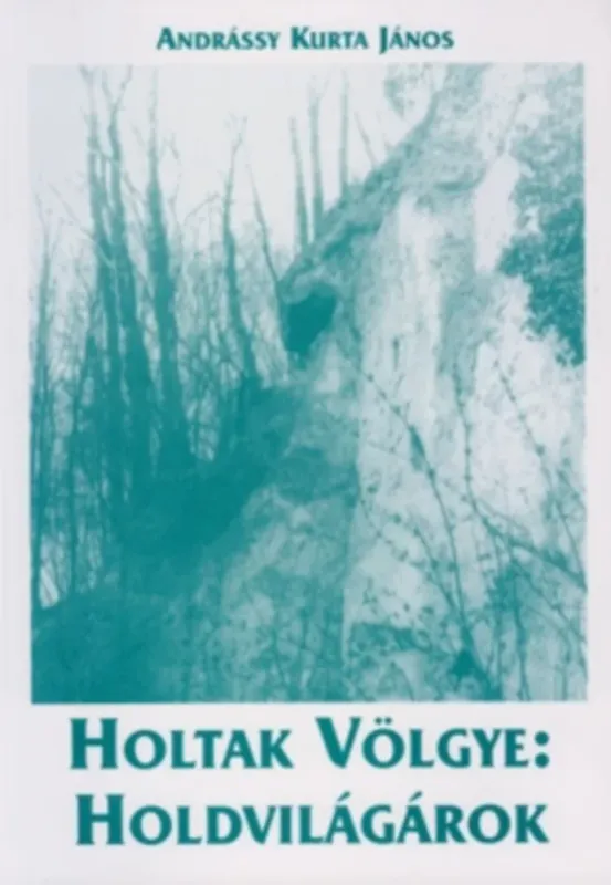 Holtak völgye: Holdvilágárok - Andrássy Kurta János Azonnal elérhető