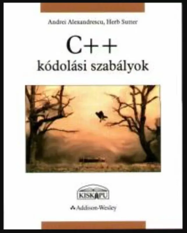 Korlátozott ajánlat C++ kódolási szabályok - Andrei Alexandrescu - Herb Sutter