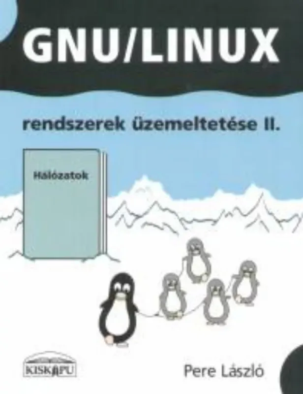 Csak ma GNU/Linux rendszerek üzemeltetése 2. - Hálózatok - Pere László