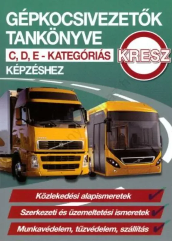 Biztonságos fizetés Gépkocsivezetők tankönyve C, D, E kategóriás képzéshez - Májay Péter szerk.