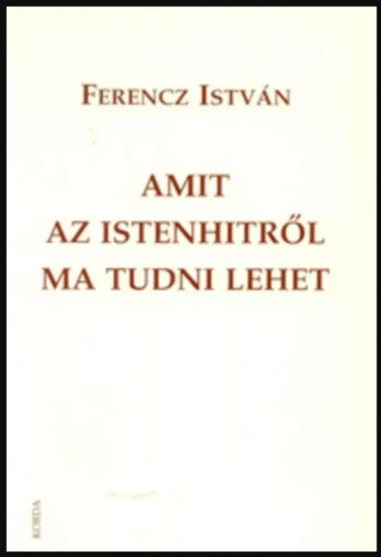 Korlátozott ajánlat Amit az istenhitről ma tudni lehet - Ferencz István